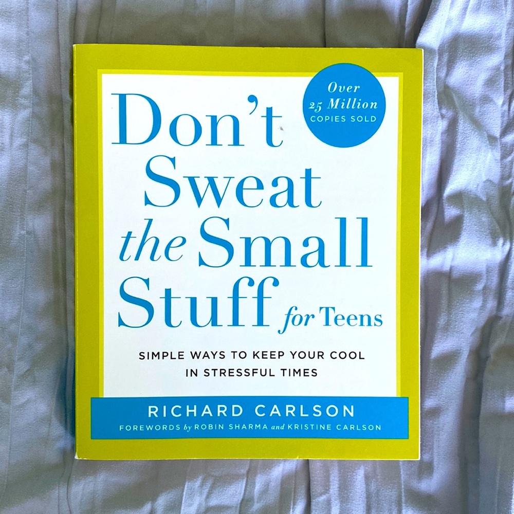 Don’t Sweat the Small Stuff for Teens